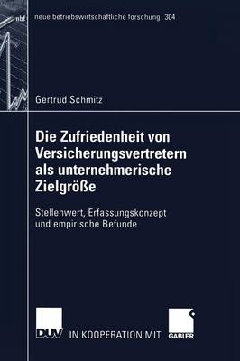 Die Zufriedenheit Von Versicherungsvertretern ALS Unternehmerische Zielgr e: Stellenwert, Erfassungskonzept Und Empirische Befunde - Neue Betriebswirtschaftliche Forschung (Nbf) 304 (Paperback)