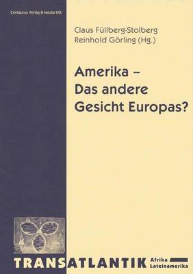 Amerika - Das Andere Gesicht Europas - Transatlantik - Afrika. Lateinamerika (Paperback)