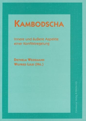 Kambodscha: Innere Und u ere Aspekte Einer Konfliktregelung - Militante Konflikte in Asien, 1 (Paperback)