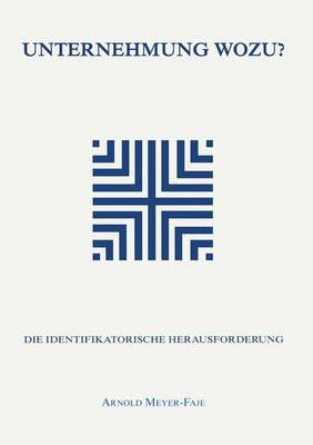 Unternehmung Wozu: Die Identifikatorische Herausforderung - Reihe Wirtschaftswissenschaften (Paperback)