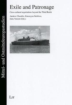 Exile and Patronage: Cross-cultural Negotiations Beyond the Third Reich (Paperback)