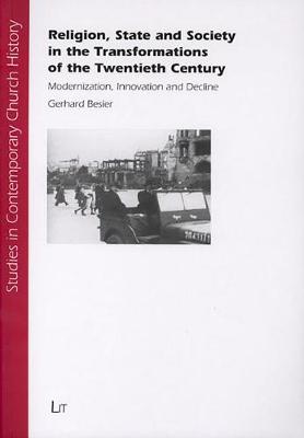 Religion, State and Society in the Transformations of the Twentieth Century: Modernization, Innovation and Decline - Studies in Contemporary Church History No. 1 (Paperback)
