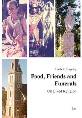 Food, Friends and Funerals: On Lived Religion - Anthropology of Religion No. 1 (Paperback)