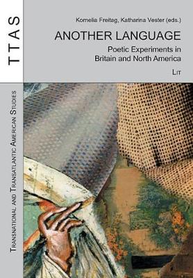 Another Language: Poetic Experiments in Britain and North America - Transnational and Transatlantic American Studies No. 7 (Paperback)