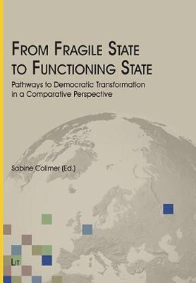 From Fragile State to Functioning State: Pathways to Democratic Transformation in a Comparative Perspective - George C. Marshall European Center for Security Studies (Hardback)