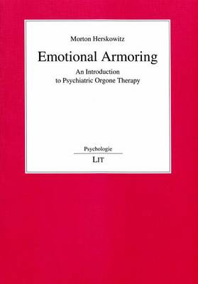 Emotional Armoring: An Introduction to Psychiatric Orgone Therapy - Psychology 36 (Paperback)