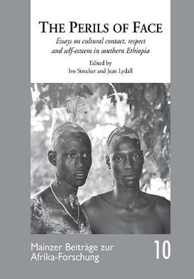 The Perils of Face: Essays on Cultural Contact, Respect and Self-esteem in Southern Ethiopia (Paperback)