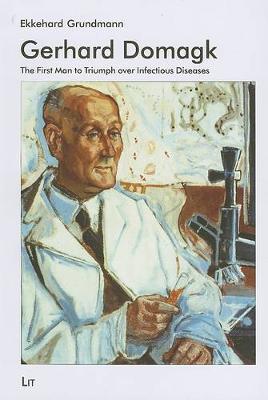 Gerhard Domagk: The First Man to Triumph Over Infectious Diseases (Paperback)