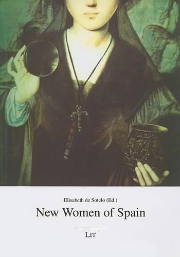 New Women of Spain: Social-political and Philosophical Studies of Feminist Thought (Paperback)
