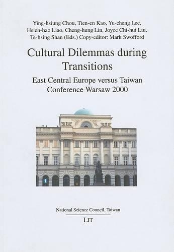 Cultural Dilemmas During Transitions: East Central Europe Versus Taiwan (Paperback)