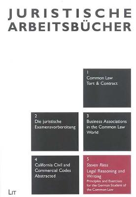 Legal Reasoning and Writing: v. 5: Principles and Exercises for the German Student of the Common Law (Paperback)