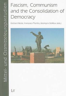 Fascism, Communism and the Consolidation of Democracy: A Comparison of European Dictatorships (Paperback)