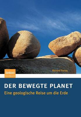 Der Bewegte Planet: Eine Geologische Reise Um Die Erde (Paperback)