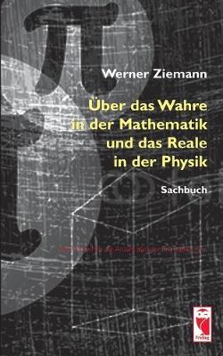 ber Das Wahre in Der Mathematik Und Das Reale in Der Physik (Paperback)
