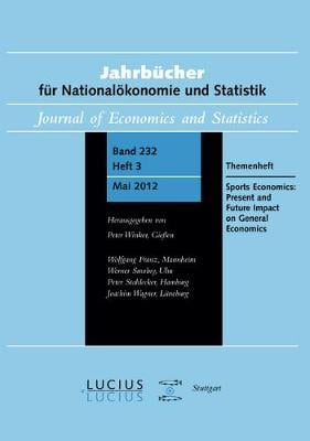 Sports Economics: Present and Future Impact on General Economics: Themenheft 3/Bd. 232 (2012) Jahrbucher fur Nationaloekonomie und Statistik (Paperback)