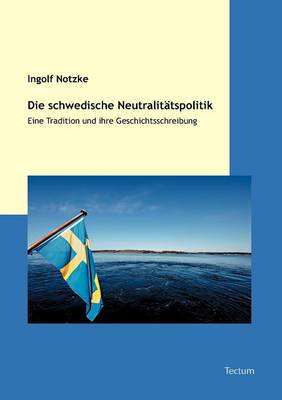 Die Schwedische Neutralit Tspolitik (Paperback)