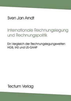 Internationale Rechnungslegung Und Rechnungslegungspolitik (Paperback)