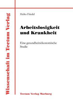 Arbeitslosigkeit Und Krankheit (Paperback)