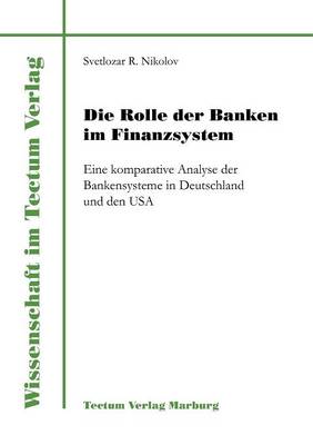 Die Rolle Der Banken Im Finanzsystem - Wissenschaft Im Tectum Verlag (Paperback)