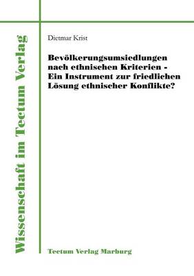Bev Lkerungsumsiedlungen Nach Ethnischen Kriterien - Ein Instrument Zur Friedlichen L Sung Ethnischer Konflikte? - Wissenschaft Im Tectum Verlag (Paperback)