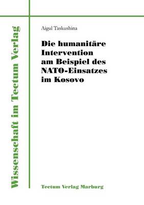 Die Humanit Re Intervention Am Beispiel Des NATO-Einsatzes Im Kosovo (Paperback)
