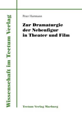 Zur Dramaturgie Der Nebenfigur in Theater Und Film - Wissenschaft Im Tectum Verlag (Paperback)