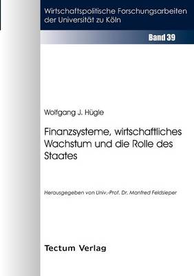 Finanzsysteme, Wirtschaftliches Wachstum Und Die Rolle Des Staates (Paperback)