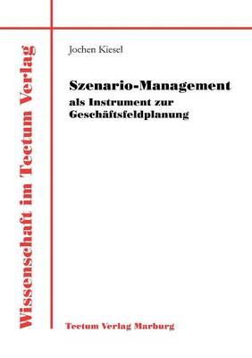 Szenario-Management ALS Instrument Zur Gesch Ftsfeldplanung (Paperback)