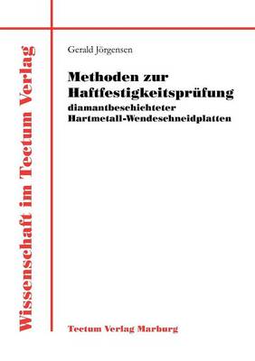 Methoden Zur Haftfestigkeitspr Fung Diamantbeschichteter Hartmetall-Wendeschneidplatten (Paperback)