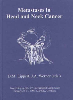 Metastases in Head and Neck Cancer: Proceedings of the 2nd International Symposium January 25-27, 2001, Marburg, Germany (Hardback)