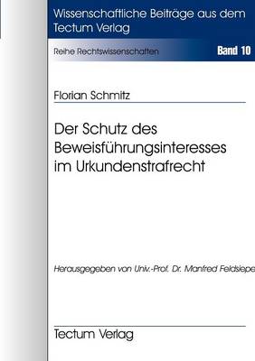 Der Schutz Des Beweisf Hrungsinteresses Im Urkundenstrafrecht (Paperback)