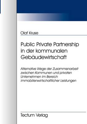 Public Private Partnership in Der Kommunalen Geb Udewirtschaft (Paperback)