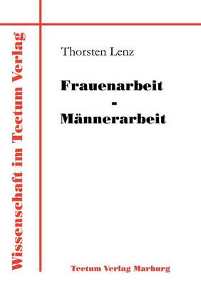 Frauenarbeit - M Nnerarbeit - Wissenschaft Im Tectum Verlag (Paperback)