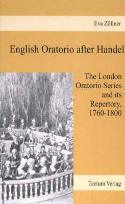 English Oratorio After Handel: The London Oratorio Series and Its Repertory, 1760-1800 (Paperback)