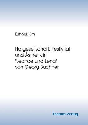 Hofgesellschaft, Festivit T Und Sthetik in "Leonce Und Lena" Von Georg B Chner (Paperback)
