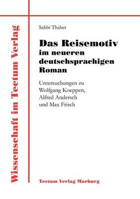 Das Reisemotiv Im Neueren Deutschsprachigen Roman - Wissenschaft Im Tectum Verlag (Paperback)