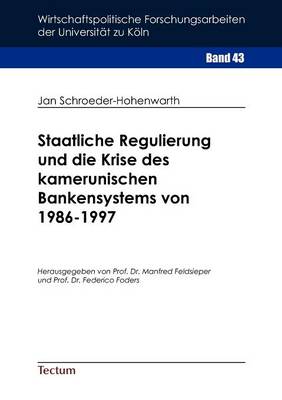 Staatliche Regulierung Und Die Krise Des Kamerunischen Bankensystems Von 1986-1997 (Paperback)