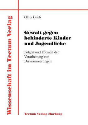 Gewalt Gegen Behinderte Kinder Und Jugendliche - Wissenschaft Im Tectum Verlag (Paperback)