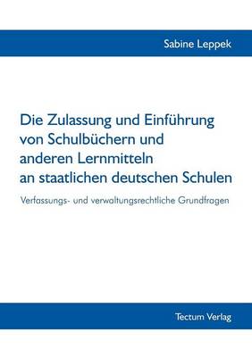 Die Zulassung Und Einf Hrung Von Schulb Chern Und Anderen Lernmitteln an Staatlichen Deutschen Schulen (Paperback)