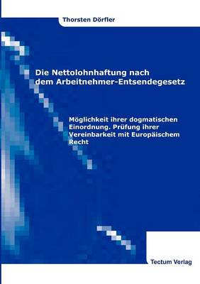 Die Nettolohnhaftung Nach Dem Arbeitnehmer-Entsendegesetz (Paperback)
