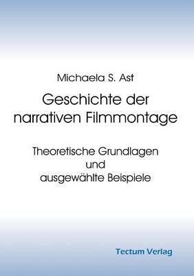 Geschichte Der Narrativen Filmmontage (Paperback)