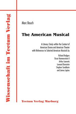 The American Musical: A Literary Study within the Context of American Drama and American Theater with References to Selected American Musicals (Paperback)