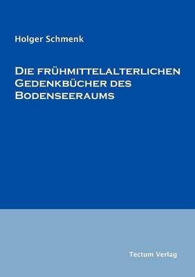 Die Fr Hmittelalterlichen Gedenkb Cher Des Bodenseeraums (Paperback)