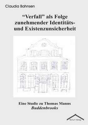 "Verfall" ALS Folge Zunehmender Identit Ts- Und Existenzunsicherheit (Paperback)