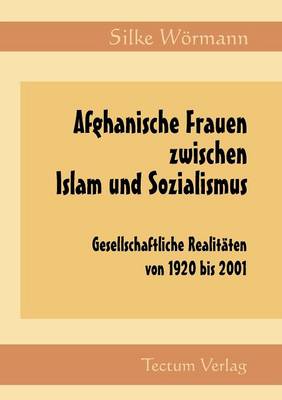 Afghanische Frauen Zwischen Islam Und Sozialismus (Paperback)