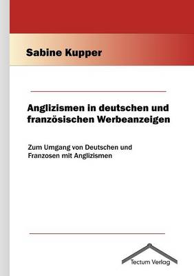 Anglizismen in Deutschen Und Franz Sischen Werbeanzeigen (Paperback)