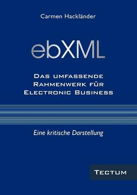 Ebxml Das Umfassende Rahmenwerk Fur Electronic Business (Paperback)