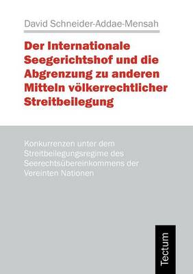 Der Internationale Seegerichtshof Und Die Abgrenzung Zu Anderen Mitteln V Lkerrechtlicher Streitbeilegung (Paperback)