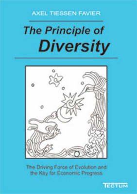 The Principle of Diversity: The Driving Force of Evolution and the Key for Economic Progress (Paperback)