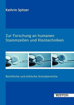 Zur Forschung an Humanen Stammzellen Und Klontechniken (Paperback)
